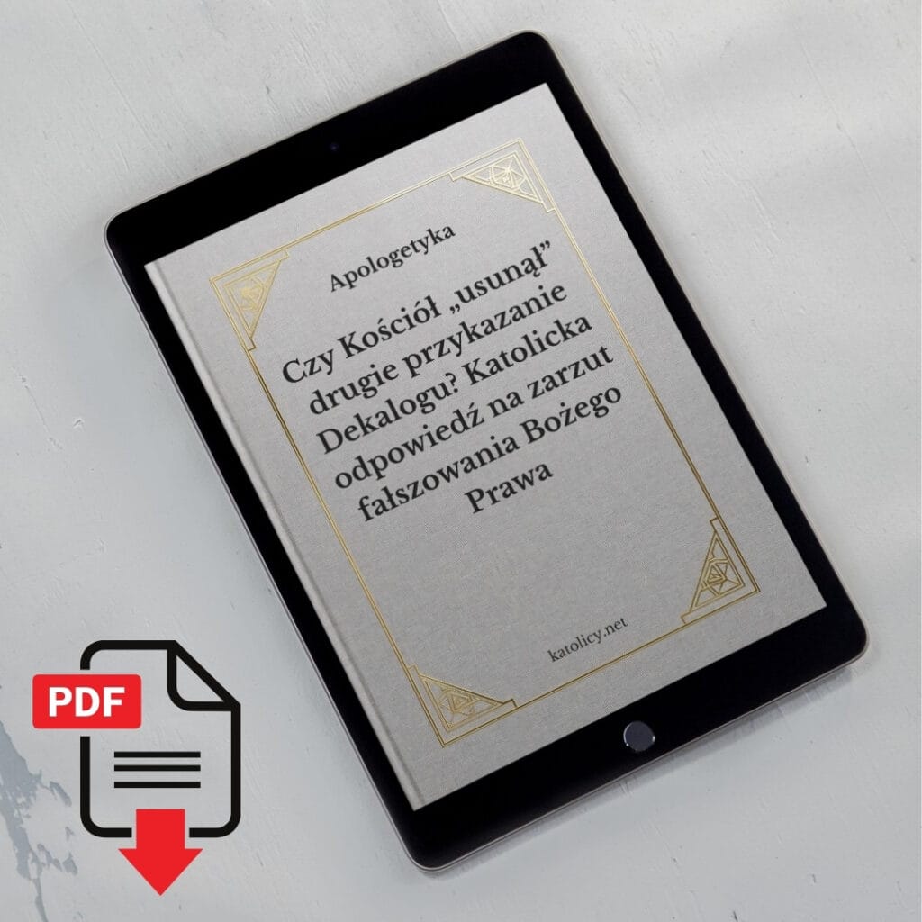 Materiały apologetyczne: Czy Kościół „usunął” drugie przykazanie Dekalogu? Katolicka odpowiedź na zarzut fałszowania Bożego Prawa